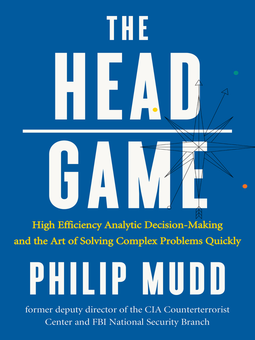 Title details for The HEAD Game by Philip Mudd - Available
